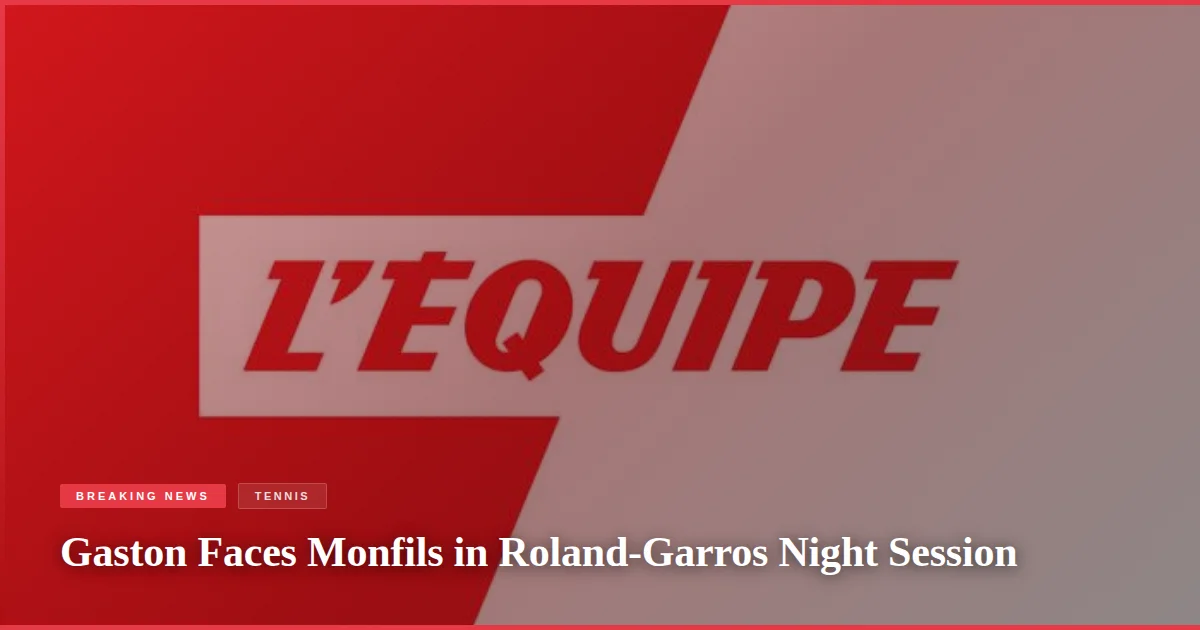 Gaston Faces Monfils in Roland-Garros Night Session