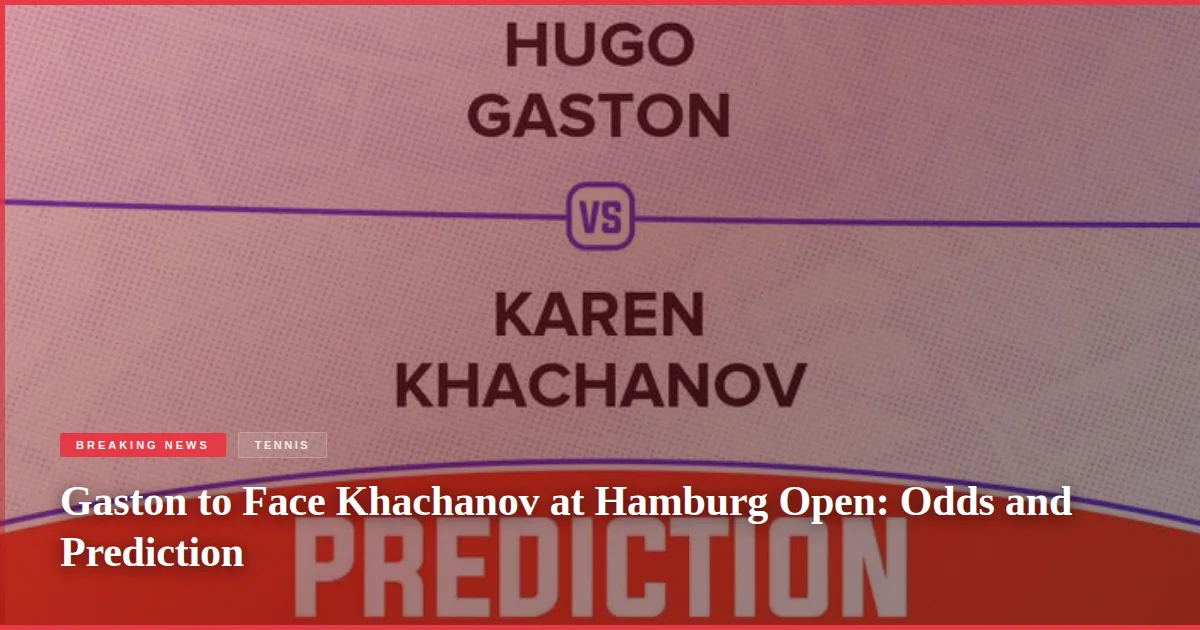Gaston to Face Khachanov at Hamburg Open: Odds and Prediction