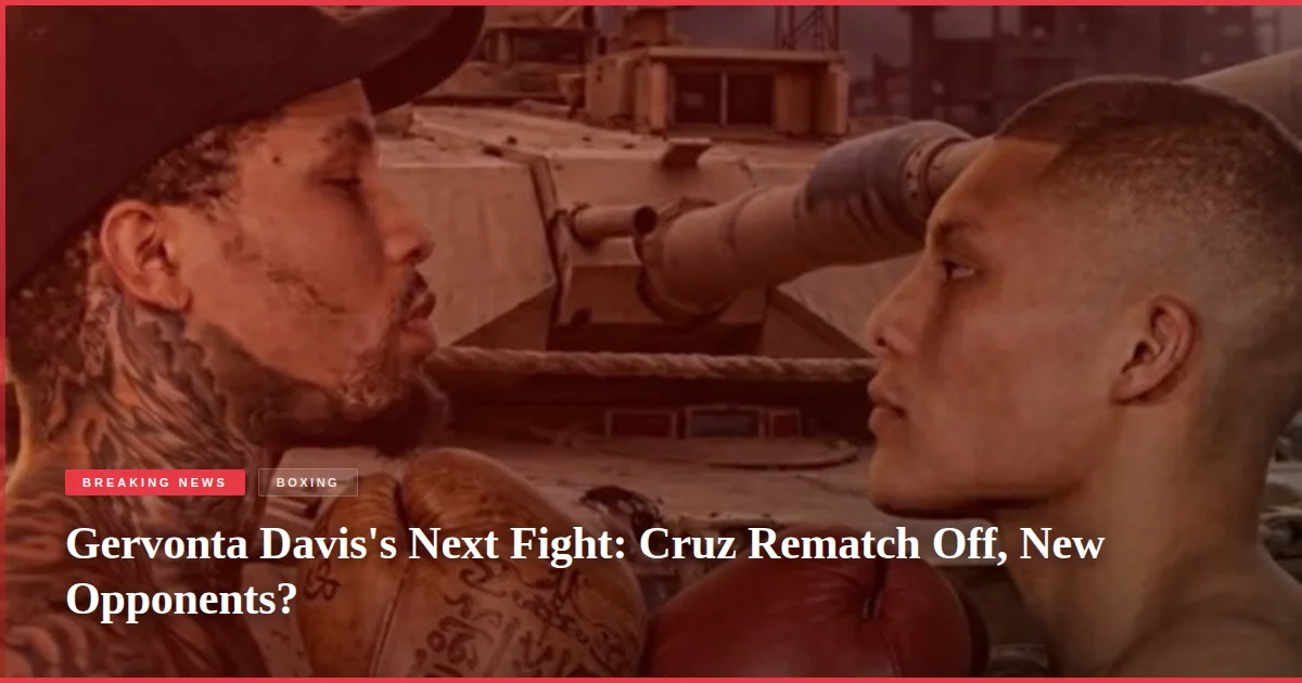 Gervonta Davis's Next Fight: Cruz Rematch Off, New Opponents?