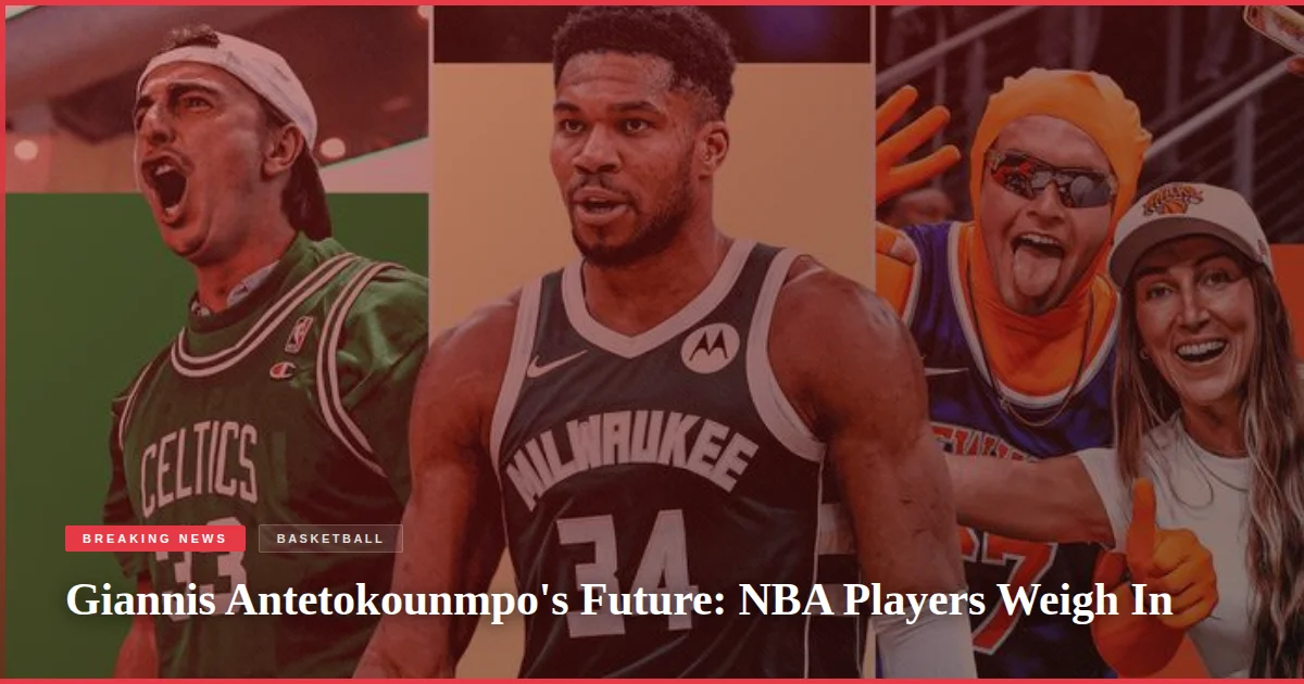 Giannis Antetokounmpo's Future: NBA Players Weigh In