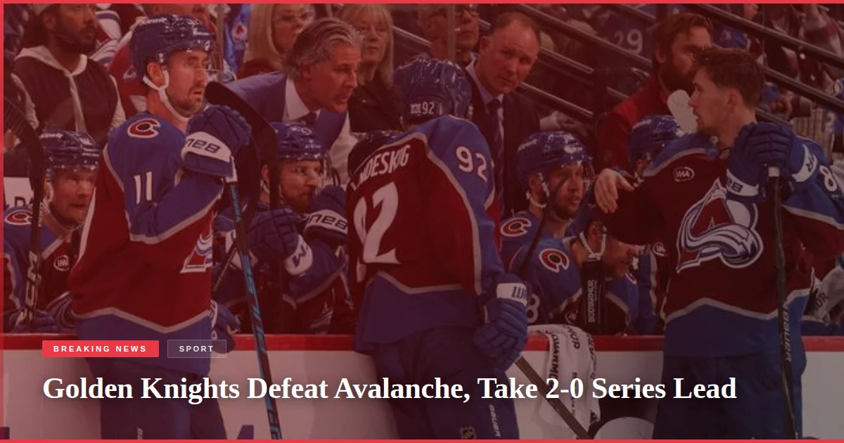 Golden Knights Defeat Avalanche, Take 2-0 Series Lead