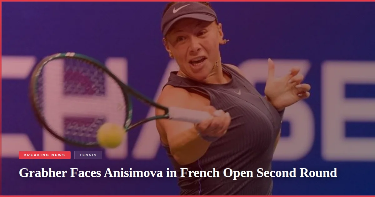 Grabher Faces Anisimova in French Open Second Round