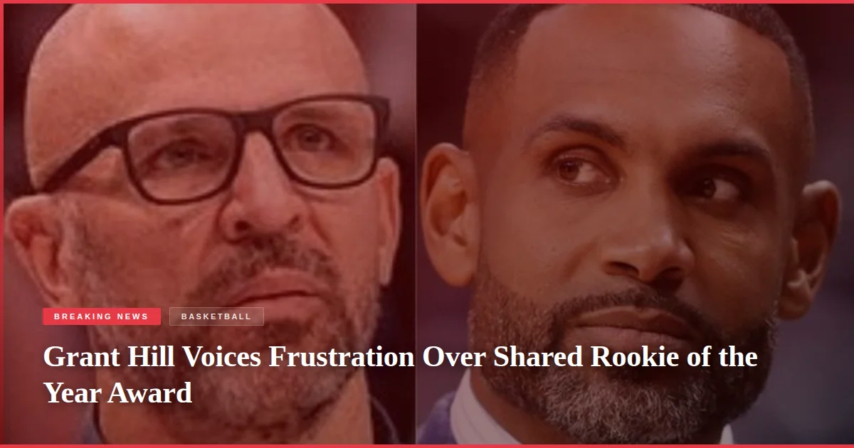 Grant Hill Voices Frustration Over Shared Rookie of the Year Award