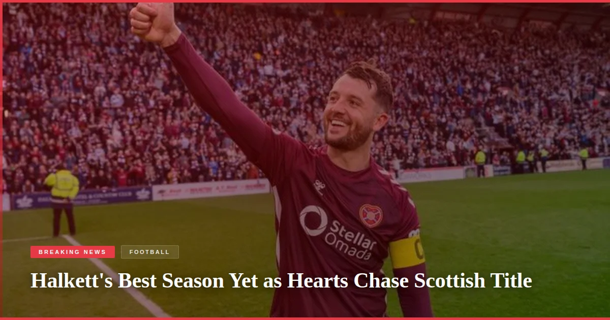 Halkett's Best Season Yet as Hearts Chase Scottish Title