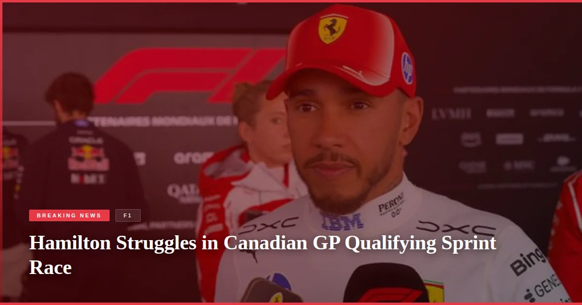 Hamilton Struggles in Canadian GP Qualifying Sprint Race