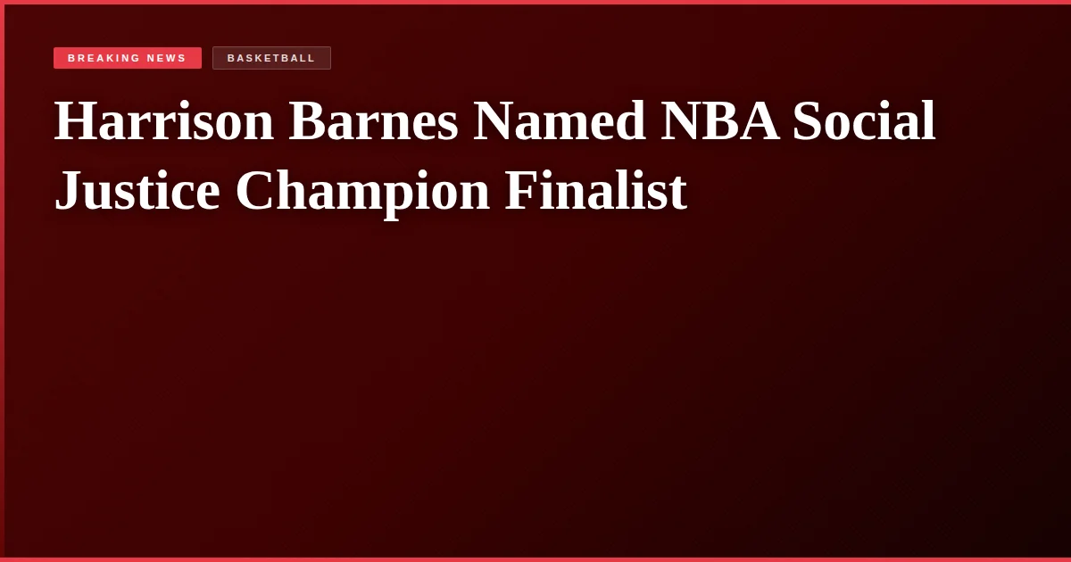 Harrison Barnes Named NBA Social Justice Champion Finalist