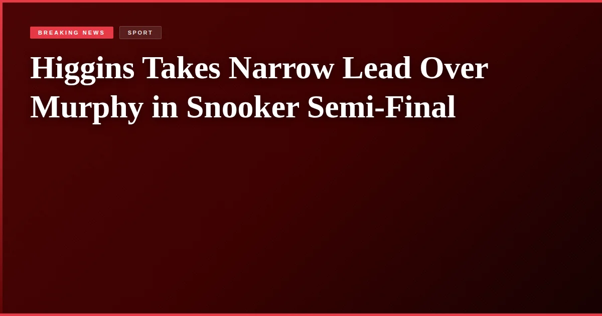 Higgins Takes Narrow Lead Over Murphy in Snooker Semi-Final