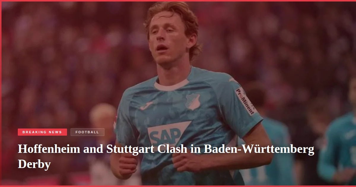Hoffenheim and Stuttgart Clash in Baden-Württemberg Derby