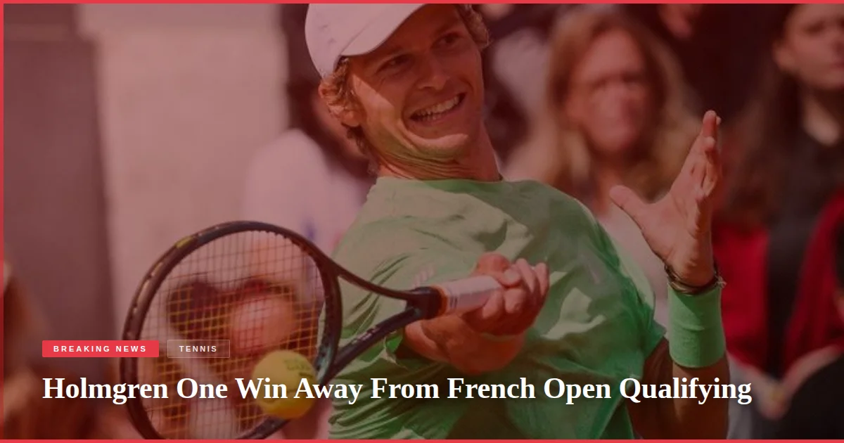 Holmgren One Win Away From French Open Qualifying