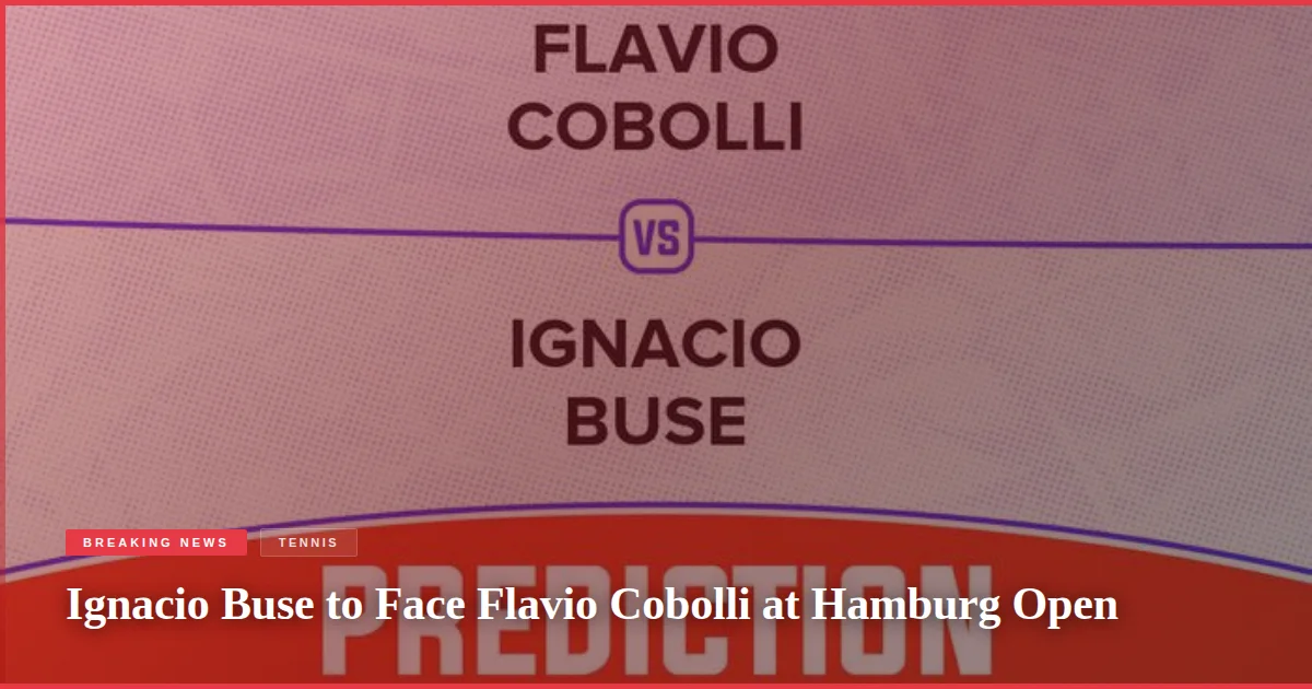 Ignacio Buse to Face Flavio Cobolli at Hamburg Open