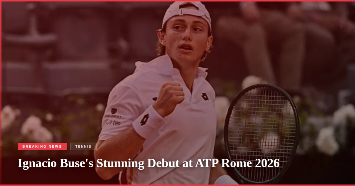 Ignacio Buse's Stunning Debut at ATP Rome 2026
