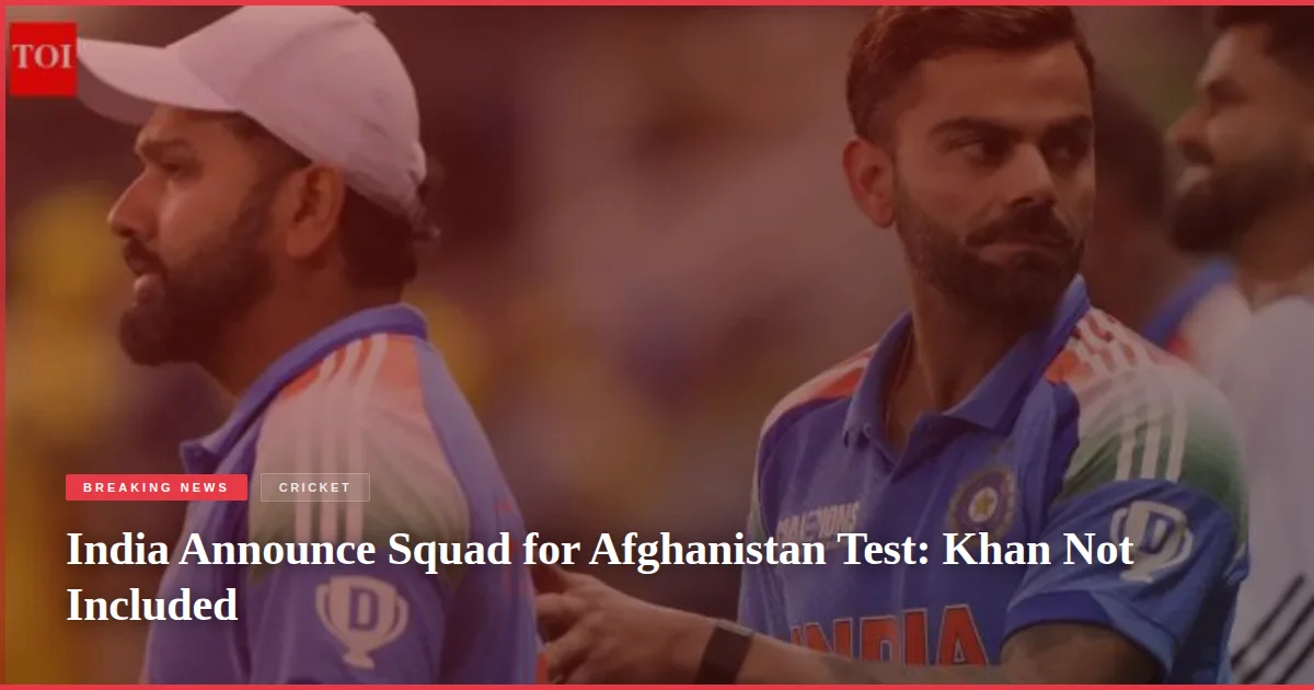 India Announce Squad for Afghanistan Test: Khan Not Included
