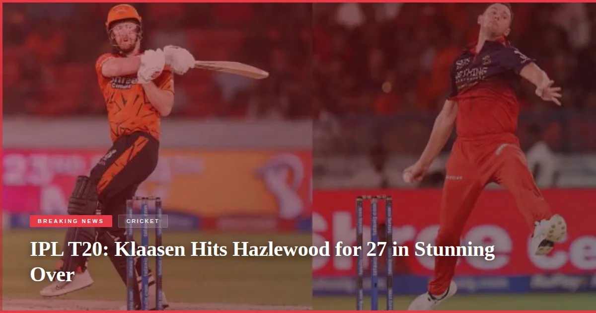 IPL T20: Klaasen Hits Hazlewood for 27 in Stunning Over