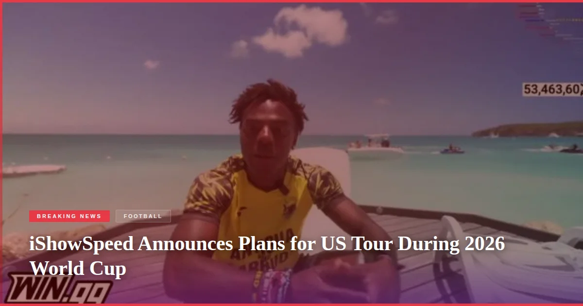 iShowSpeed Announces Plans for US Tour During 2026 World Cup