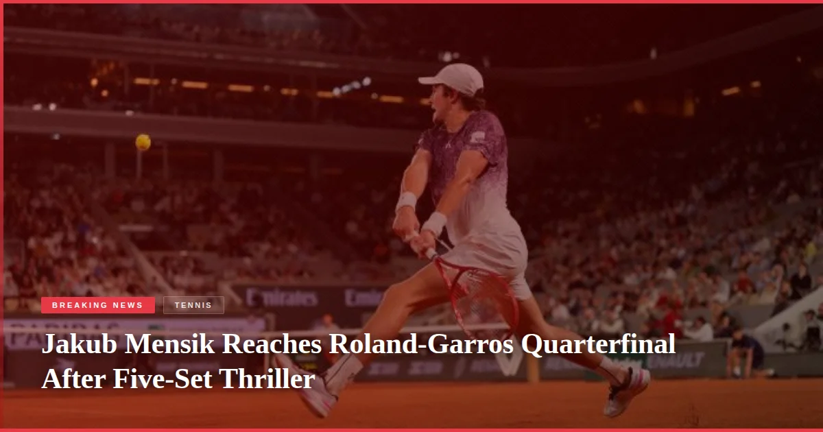 Jakub Mensik Reaches Roland-Garros Quarterfinal After Five-Set Thriller