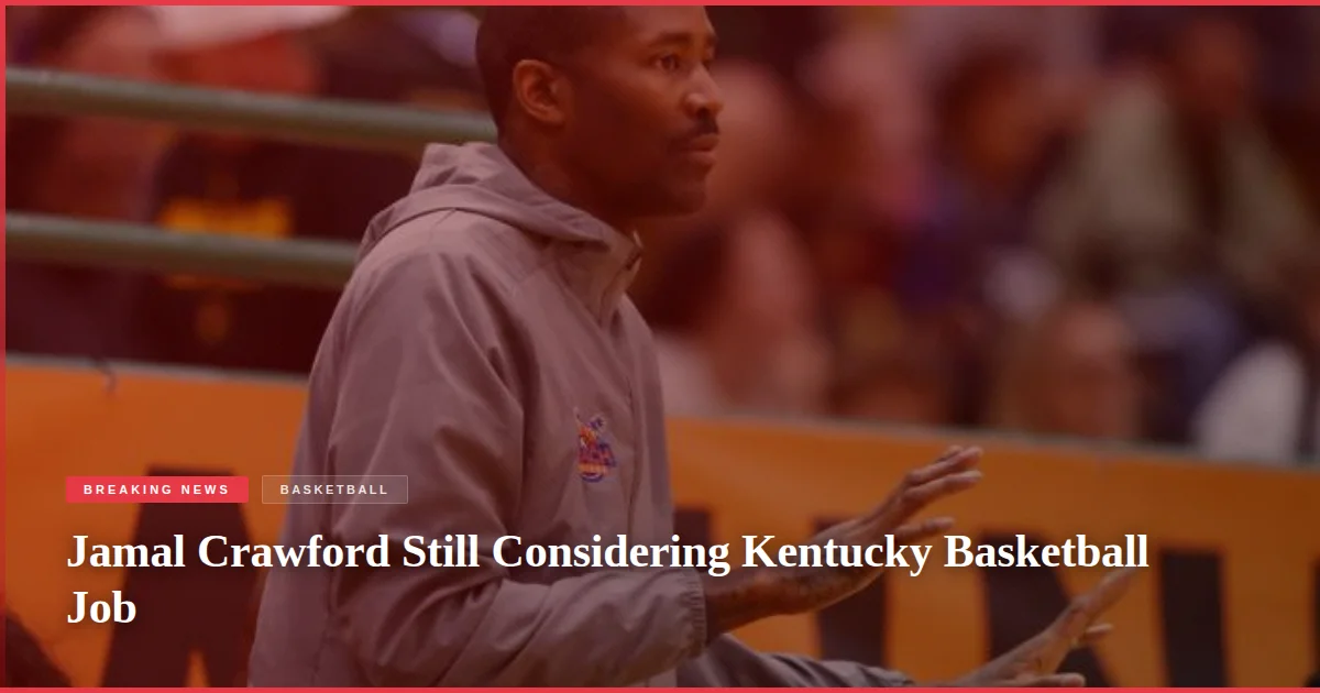 Jamal Crawford Still Considering Kentucky Basketball Job