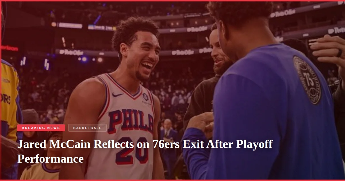Jared McCain Reflects on 76ers Exit After Playoff Performance