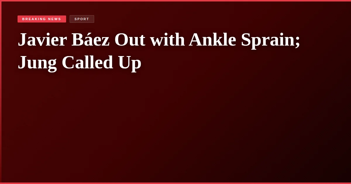 Javier Báez Out with Ankle Sprain; Jung Called Up