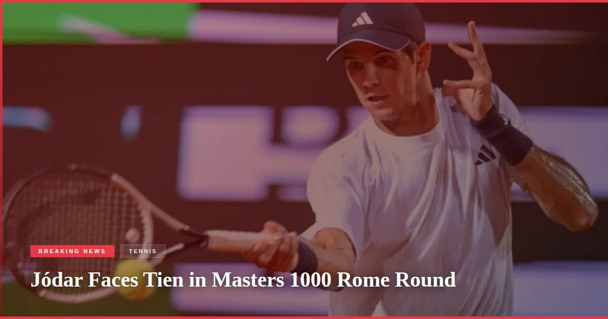 Jódar Faces Tien in Masters 1000 Rome Round