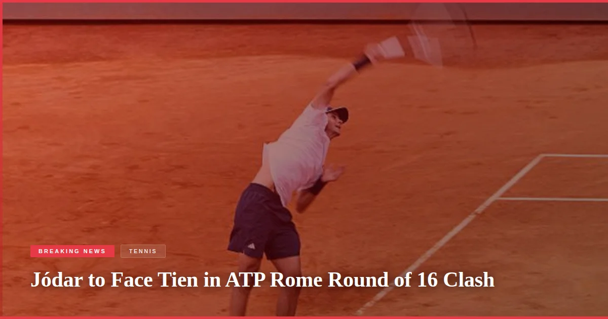 Jódar to Face Tien in ATP Rome Round of 16 Clash