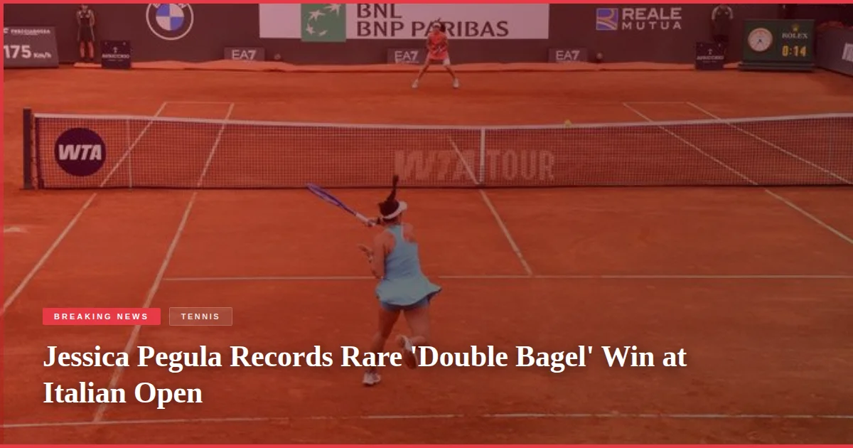 Jessica Pegula Records Rare 'Double Bagel' Win at Italian Open