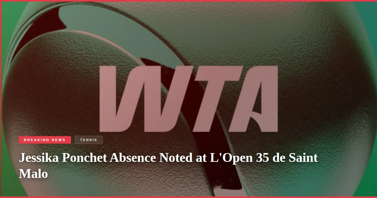Jessika Ponchet Absence Noted at L'Open 35 de Saint Malo