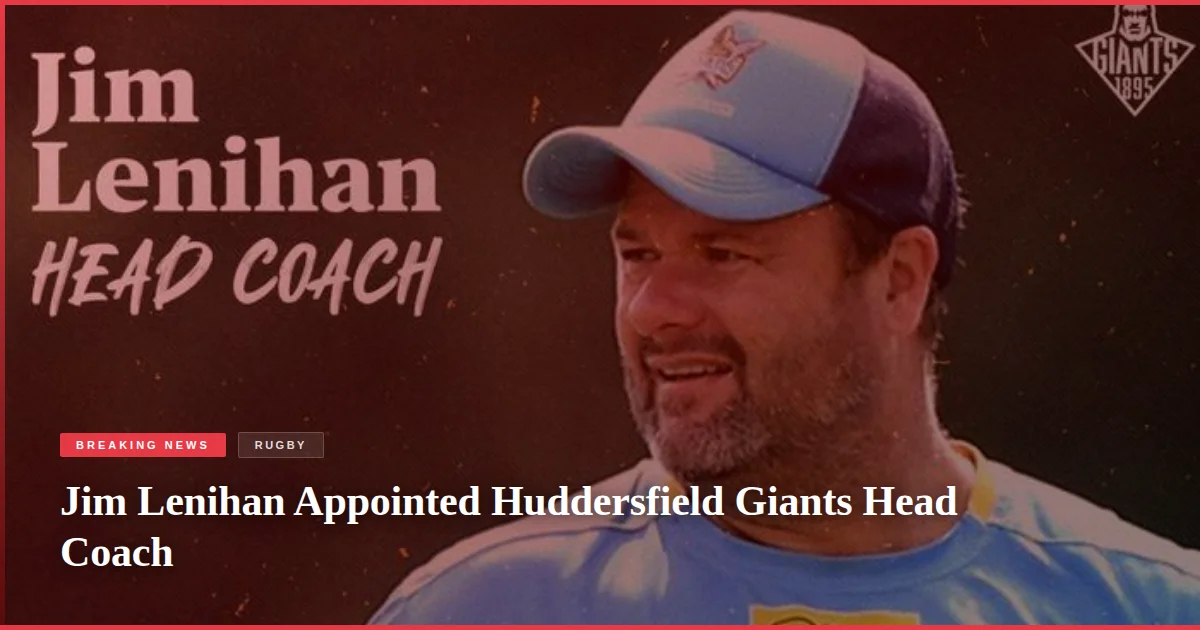 Jim Lenihan Appointed Huddersfield Giants Head Coach