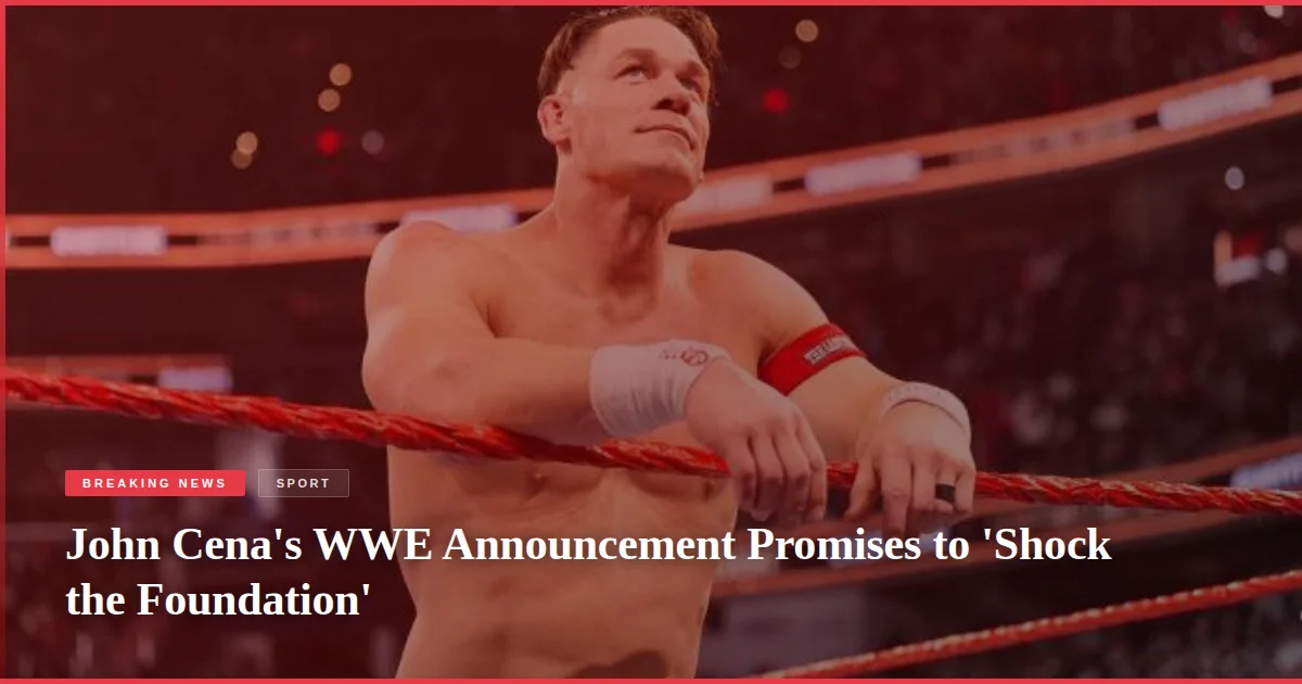 John Cena's WWE Announcement Promises to 'Shock the Foundation'