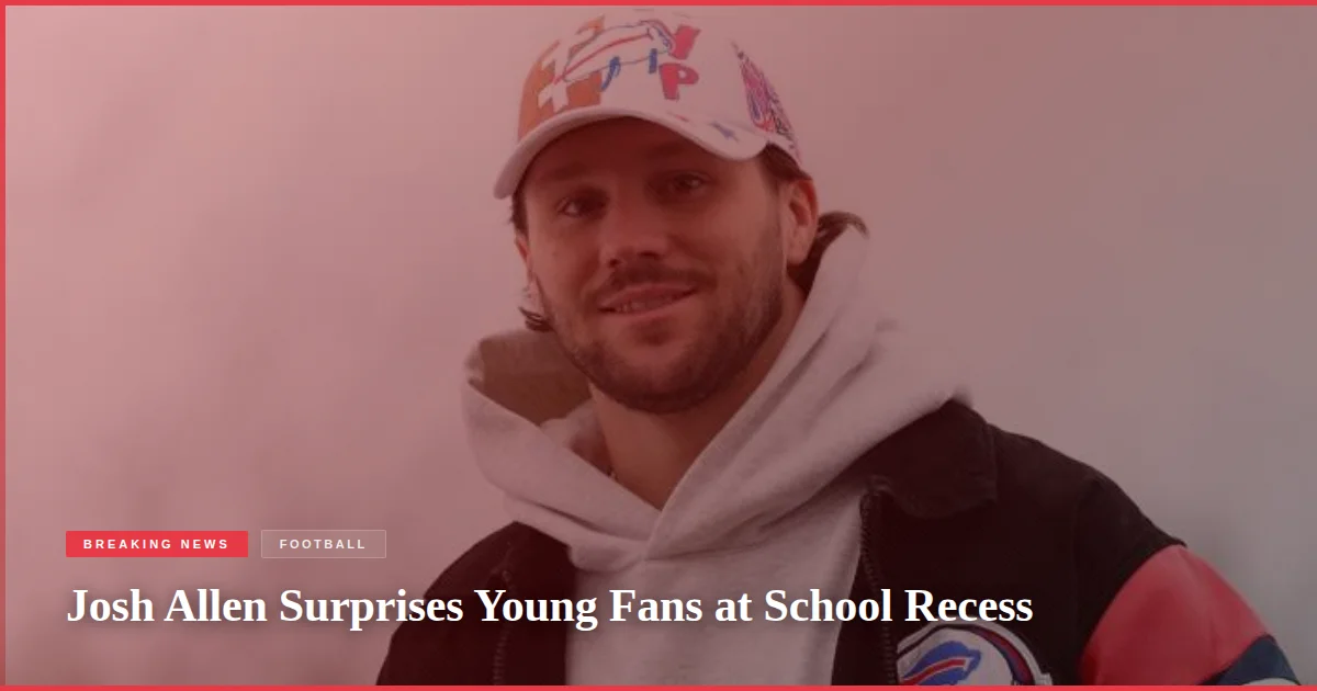 Josh Allen Surprises Young Fans at School Recess