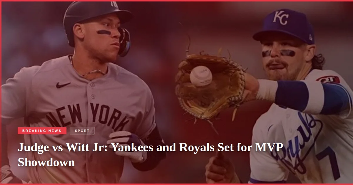 Judge vs Witt Jr: Yankees and Royals Set for MVP Showdown