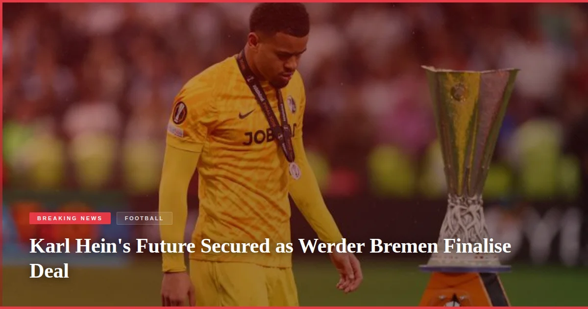 Karl Hein's Future Secured as Werder Bremen Finalise Deal