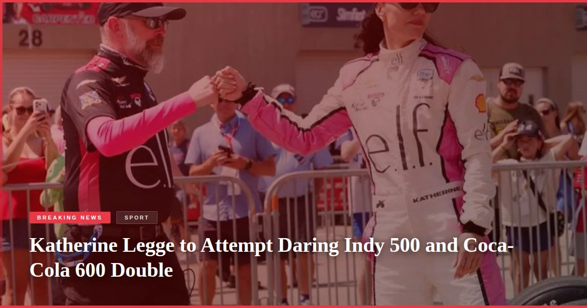 Katherine Legge to Attempt Daring Indy 500 and Coca-Cola 600 Double