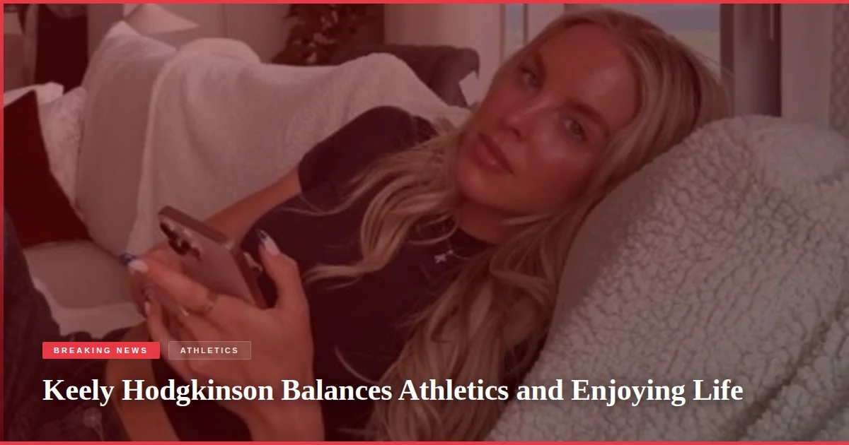 Keely Hodgkinson Balances Athletics and Enjoying Life