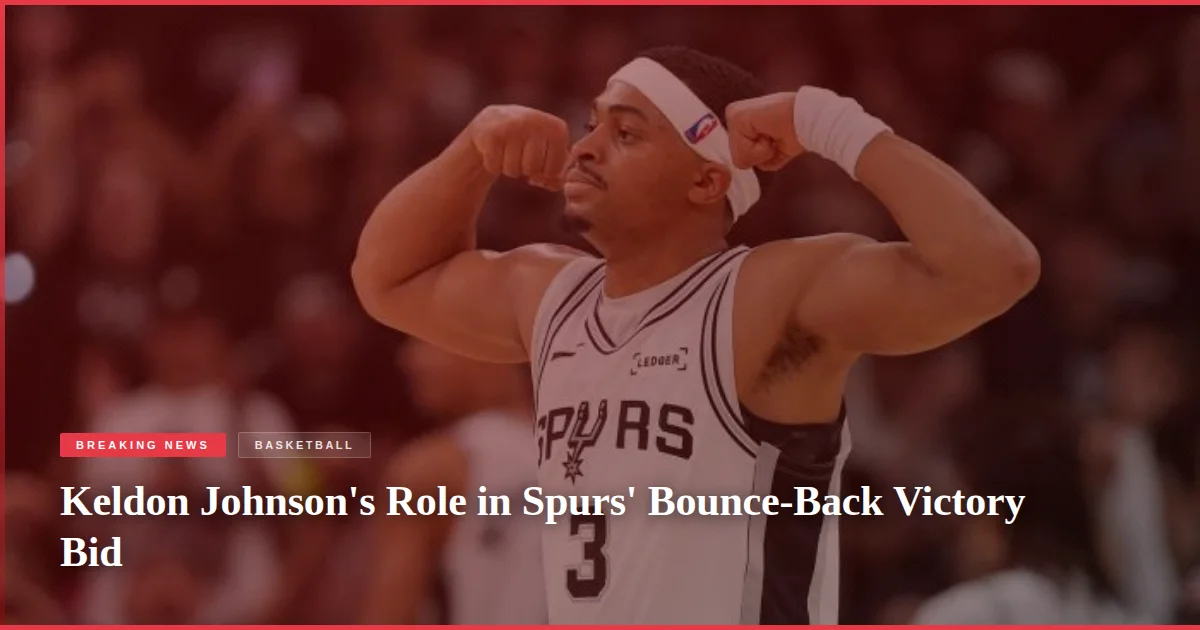 Keldon Johnson's Role in Spurs' Bounce-Back Victory Bid