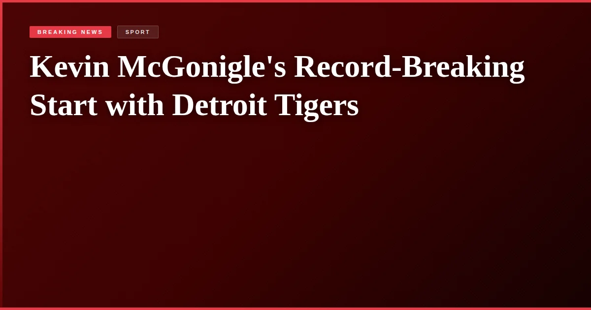 Kevin McGonigle's Record-Breaking Start with Detroit Tigers