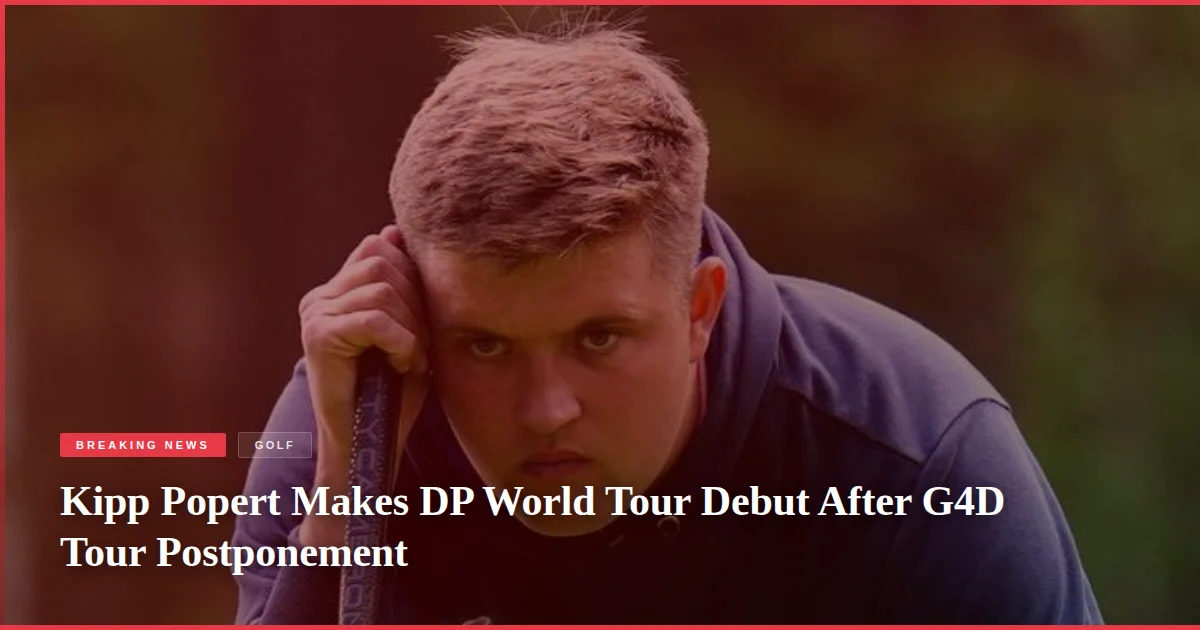 Kipp Popert Makes DP World Tour Debut After G4D Tour Postponement