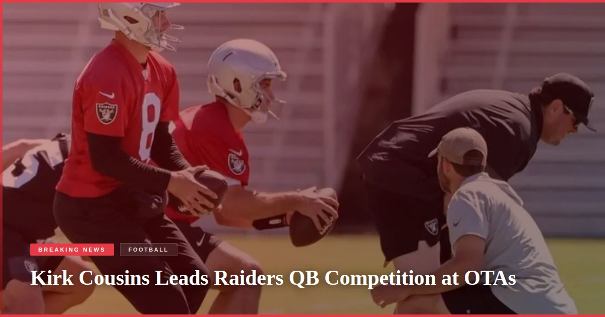 Kirk Cousins Leads Raiders QB Competition at OTAs