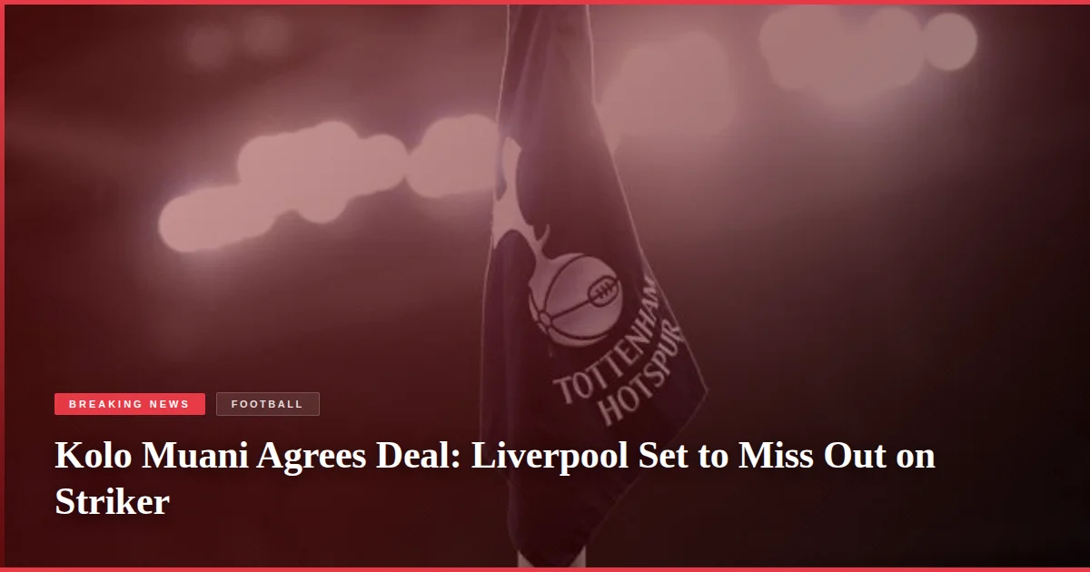 Kolo Muani Agrees Deal: Liverpool Set to Miss Out on Striker