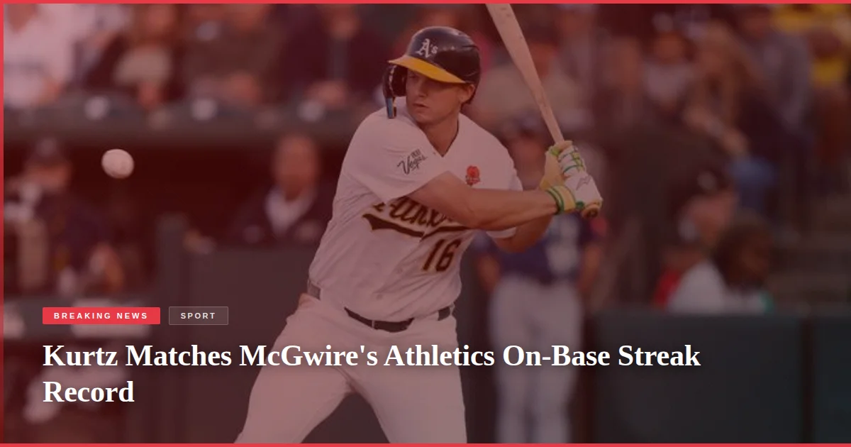 Kurtz Matches McGwire's Athletics On-Base Streak Record