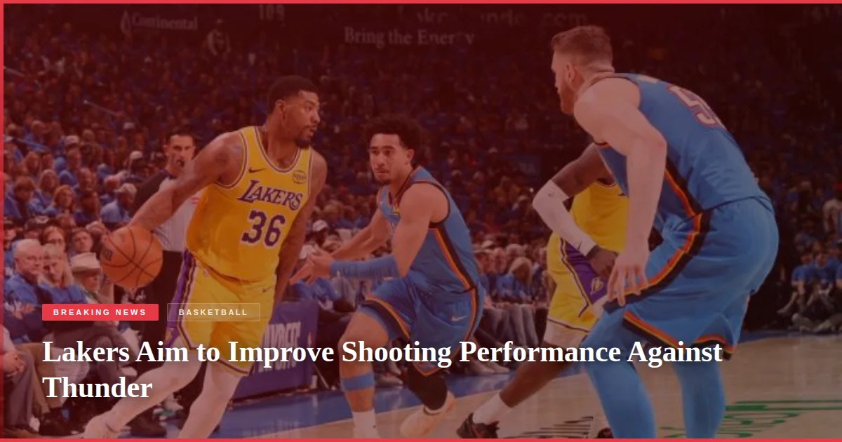 Lakers Aim to Improve Shooting Performance Against Thunder
