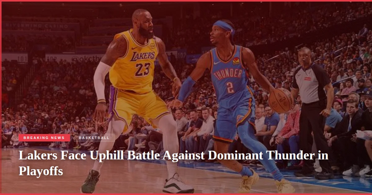 Lakers Face Uphill Battle Against Dominant Thunder in Playoffs