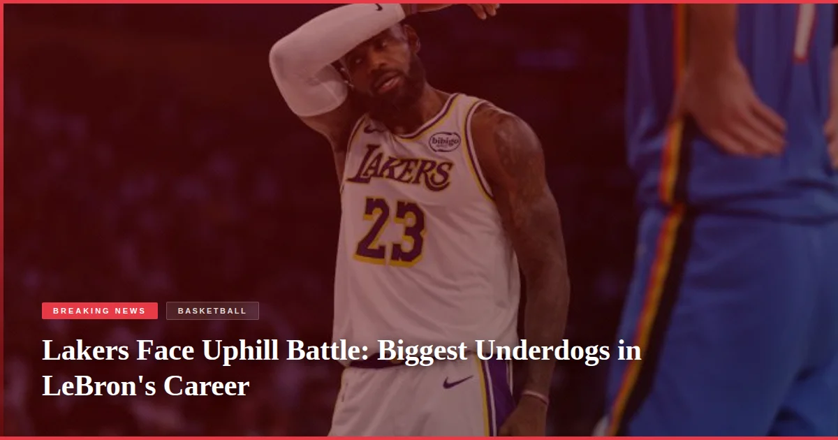 Lakers Face Uphill Battle: Biggest Underdogs in LeBron's Career