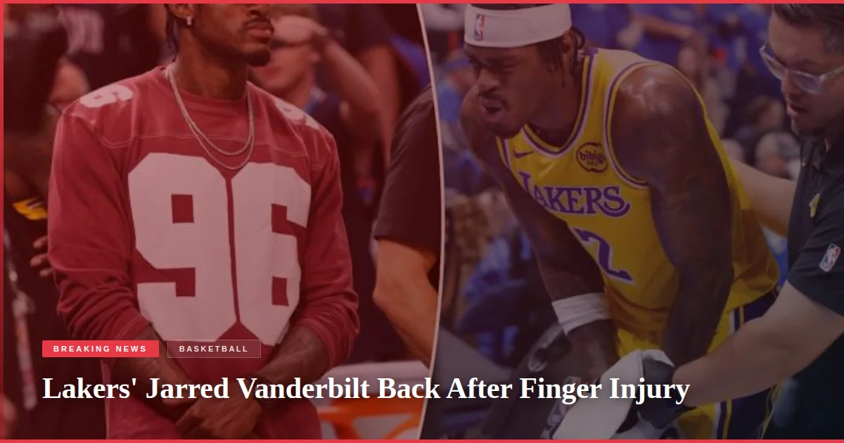 Lakers' Jarred Vanderbilt Back After Finger Injury