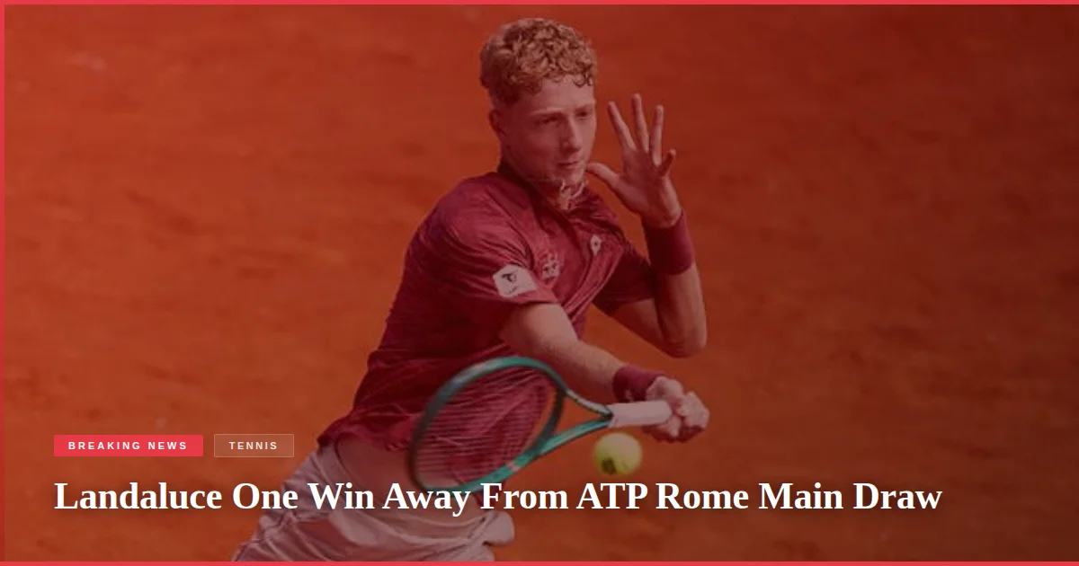 Landaluce One Win Away From ATP Rome Main Draw