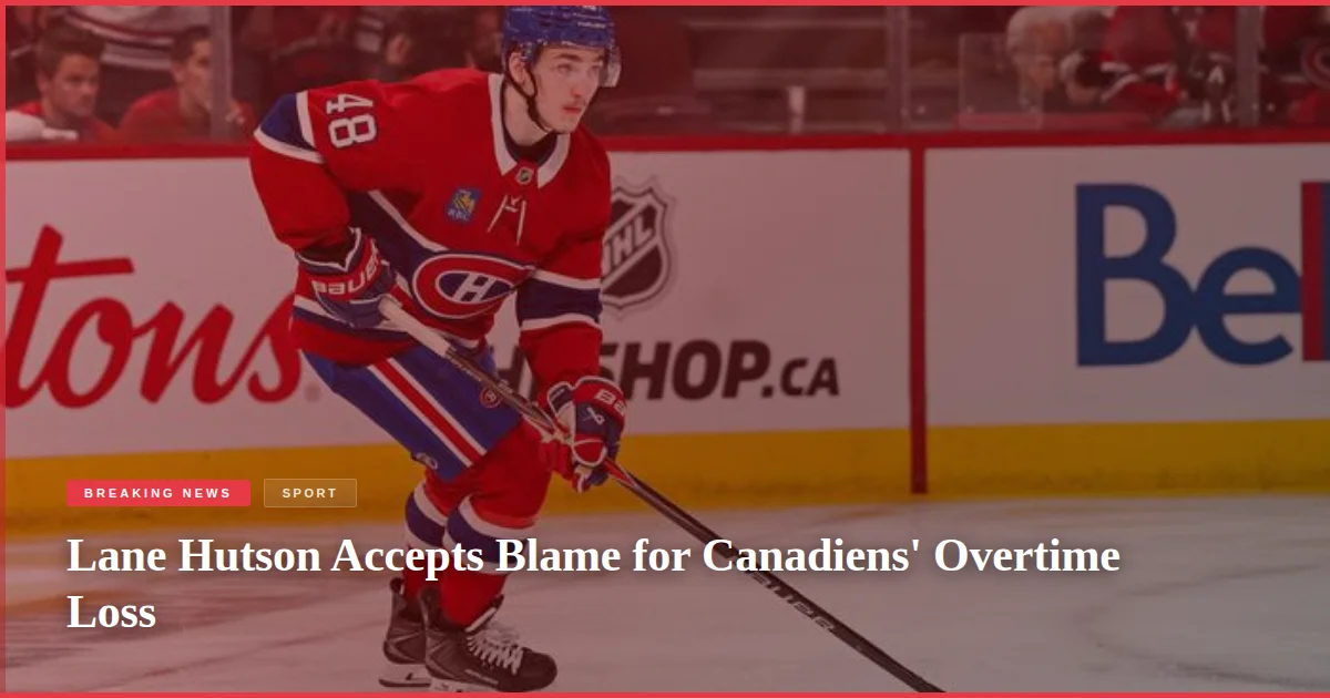 Lane Hutson Accepts Blame for Canadiens' Overtime Loss