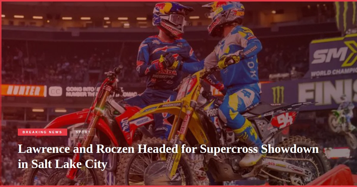 Lawrence and Roczen Headed for Supercross Showdown in Salt Lake City