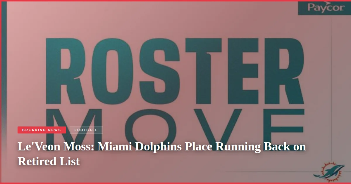 Le'Veon Moss: Miami Dolphins Place Running Back on Retired List