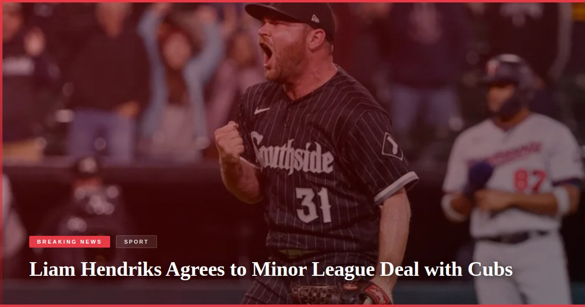 Liam Hendriks Agrees to Minor League Deal with Cubs