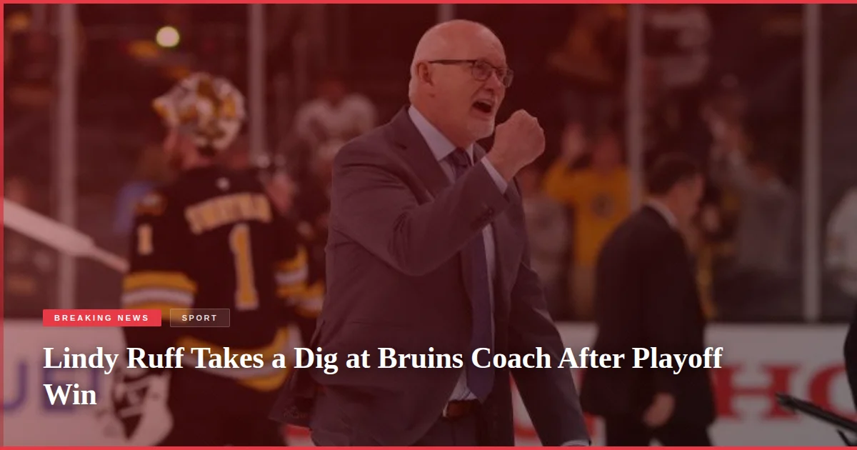 Lindy Ruff Takes a Dig at Bruins Coach After Playoff Win