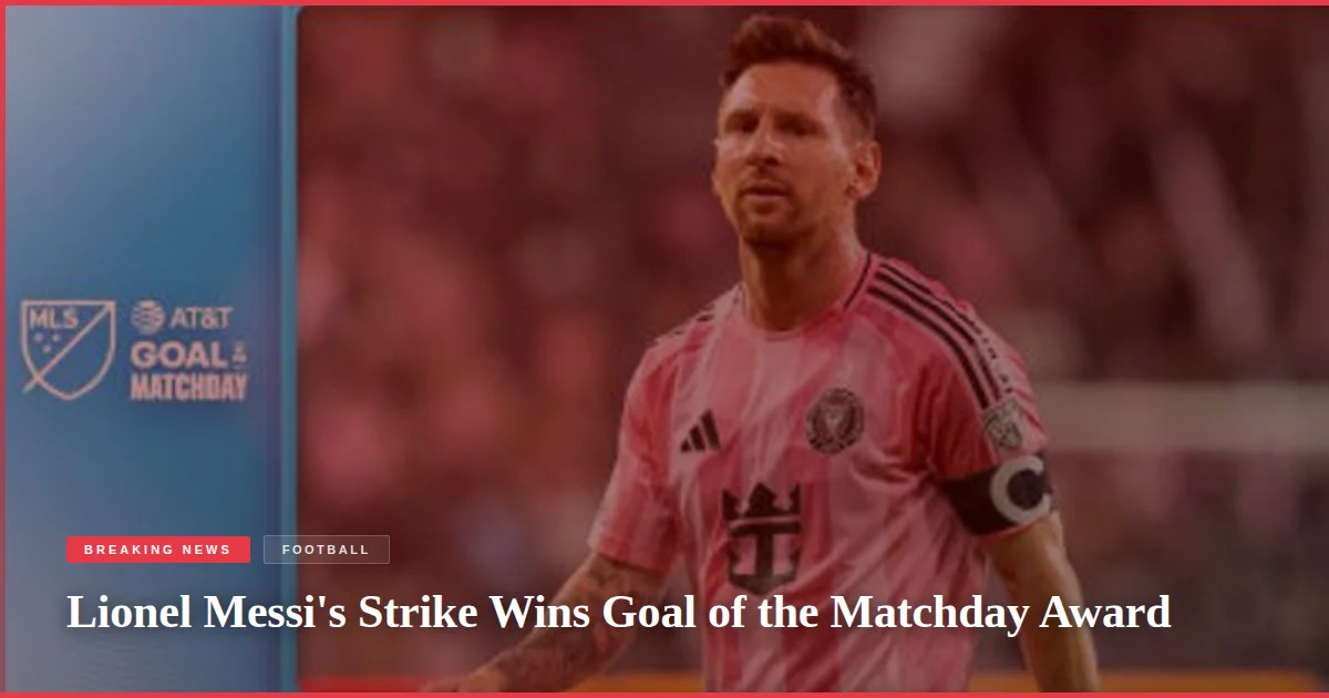 Lionel Messi's Strike Wins Goal of the Matchday Award